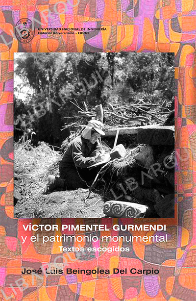 Libro de Arquitectura: VíCTOR PIMENTEL GURMENDI y el patrimonio monumental - José Luis Beingolea Del Carpio 